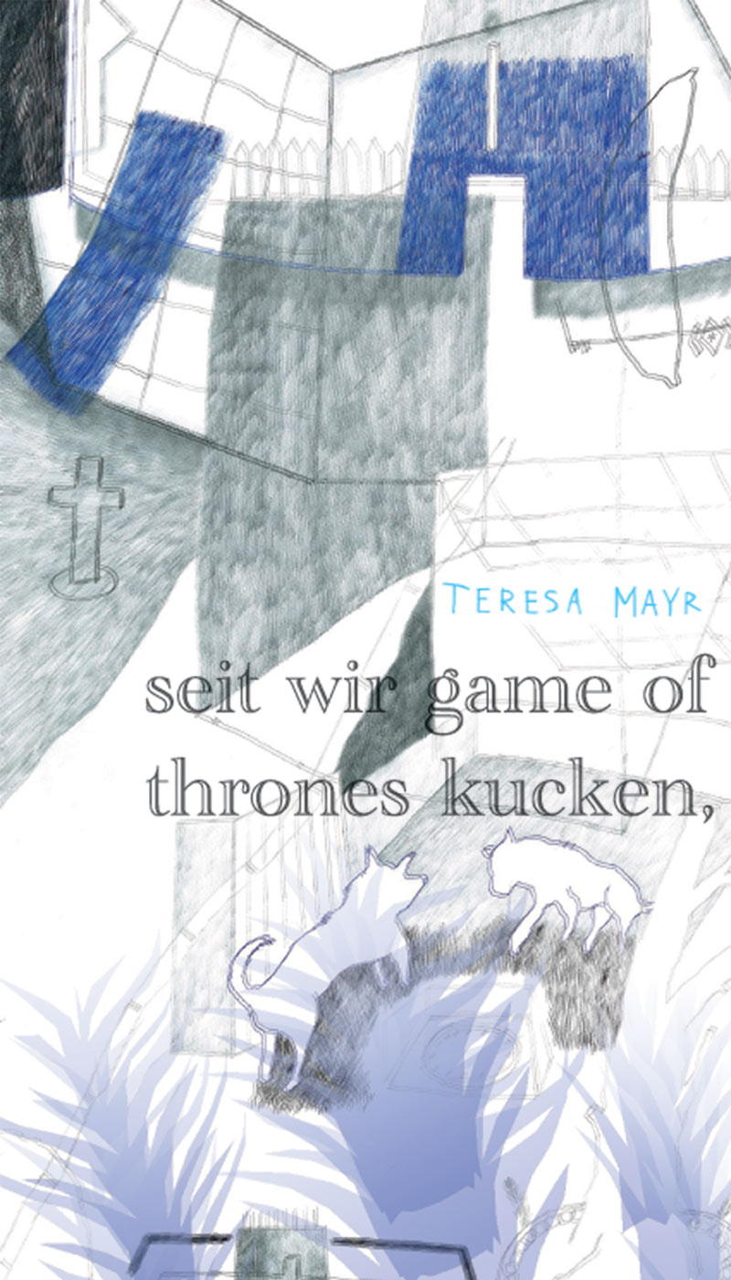 Teresa Mayr – seit wir game of thrones kucken, liege ich auf dem bauch