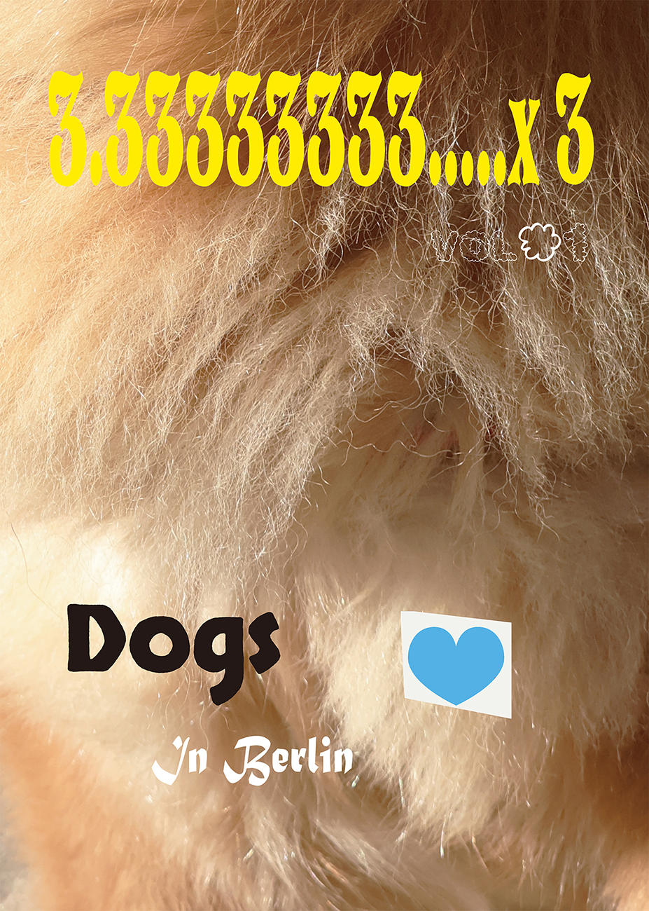 3.33333333…..x 3—Vol.1 Dogs in Berlin