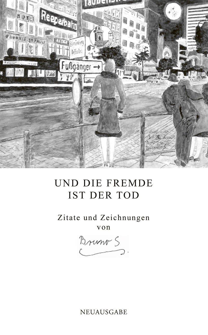 Und die Fremde ist der Tod / As Estrangement is Death