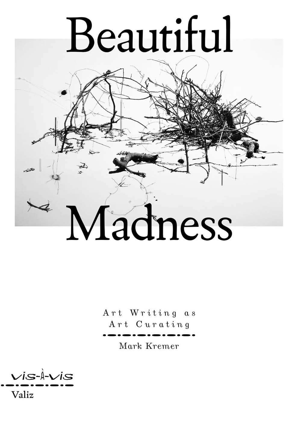 Beautiful Madness – Art Writing as Art Curating